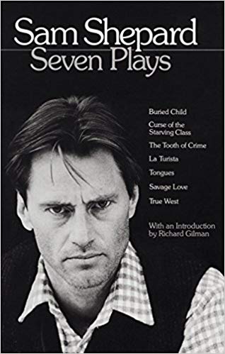 Sam Shepard :  Seven Plays (Buried Child, Curse of the Starving Class, The Tooth of Crime, La Turista, Tongues, Savage Love, True West)